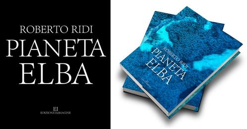 Domenica 18 agosto - Presentazione del libro fotografico PIANETA ELBA di Roberto Ridi